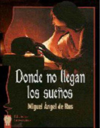 Miguel Angel De Rus — Donde no llegan los sueños