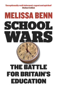 Benn, Melissa — School Wars: The Battle for Britain's Education
