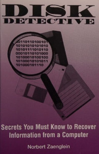 Norbert Zaenglein — Disk Detective: Secrets You Must Know to Recover Information From a Computer