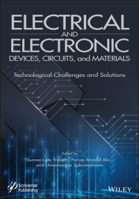 Suman Lata Tripathi; Parvej Ahmad Alvi; Umashankar Subramaniam — Electrical and Electronic Devices, Circuits, and Materials: Technological Challenges and Solutions