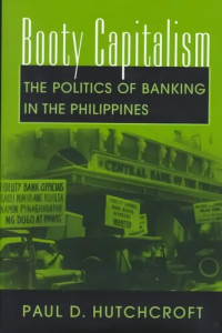 Paul D. Hutchcroft — Booty Capitalism: The Politics of Banking in the Philippines