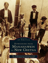 Publications Committee of the Ocean County Historical — Downshore From Manahawkin to New Gretna