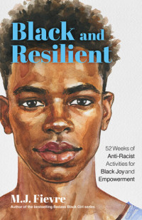 Michèle-Jessica Fièvre — Black and resilient 52 weeks of anti-racist activities for black joy and empowerment