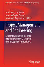 José Luis Ayuso Muñoz, José Luis Yagüe Blanco, Salvador F. Capuz-Rizo (eds.) — Project Management and Engineering: Selected Papers from the 17th International AEIPRO Congress held in Logroño, Spain, in 2013