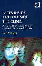 McHugh, Tony — Faces inside and outside the clinic : a foucauldian perspective on cosmetic facial modification