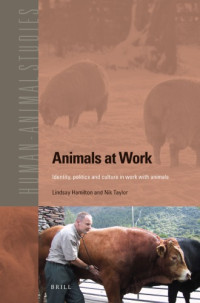 Lindsay Hamilton; Nik Taylor — Animals at Work: Identity, politics and culture in work with animals