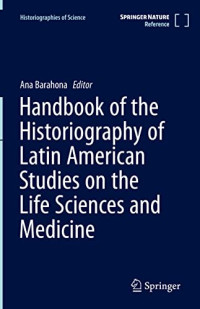 Ana Barahona — Handbook of the Historiography of Latin American Studies on the Life Sciences and Medicine