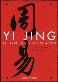 Cyrille J.-D. Javary, Pierre Faure — Yi Jing: Le livre des changements (A.M. GD FORMAT) (French Edition)