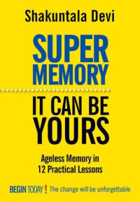 Shakuntala Devi — Super memory: it can be yours!