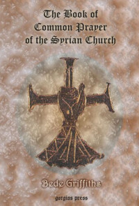 Bede Griffiths — The Book of Common Prayer [shhimo] of the Syrian Church
