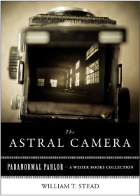 William T. Stead, Varla Ventura — Astral Camera