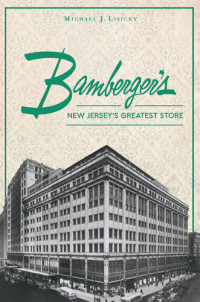 Michael J. Lisicky — Bambergers : New Jersey's greatest store
