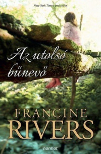 Francine Rivers — Az utolsó bűnevő