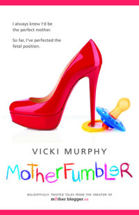 Vicki Murphy — MotherFumbler