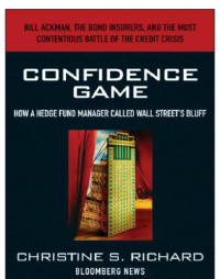 Christine S. Richard — Confidence game: how hedge fund manager bill ackman called wall street's bluff