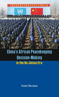 Fanie Herman — China's African Peacekeeping Decision Making in the Hu Jintao Era