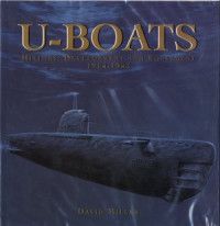 David Miller — U-Boats. History, Development and Equipment, 1914-1945