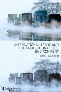 Simon Baughen — International Trade and the Protection of the Environment