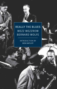 Mezzrow, Mezz;Ratliff, Ben;Wolfe, Bernard — Really the Blues