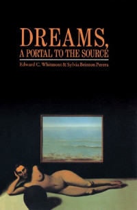 Edward C. Whitmont, Sylvia Brinton Perera — Dreams, A Portal to the Source
