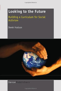 Derek Hodson — Looking to the Future: Building a Curriculum for Social Activism