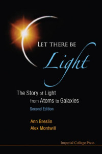 Montwill, Alex;Breslin, Ann — Let There Be Light: The Story of Light from Atoms to Galaxies