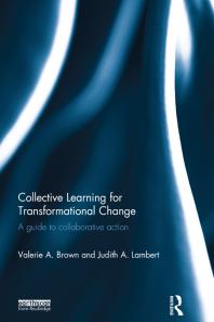 Valerie A. Brown; Judith A. Lambert — Collective Learning for Transformational Change : A Guide to Collaborative Action