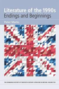 Peter Marks — Literature of the 1990s: Endings and Beginnings