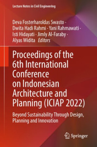 Deva Fosterharoldas Swasto, Dwita Hadi Rahmi, Yani Rahmawati, Isti Hidayati, Jimly Al-Faraby, Alyas Widita, (eds.) — Proceedings of the 6th International Conference on Indonesian Architecture and Planning (ICIAP 2022): Beyond Sustainability Through Design, Planning and Innovation