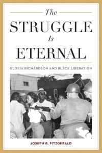 Joseph R. Fitzgerald — The Struggle Is Eternal: Gloria Richardson and Black Liberation