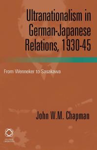 John Chapman — Ultranationalism in German-Japanese Relations, 1930-1945 : From Wenneker to Sasakawa