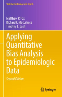 Matthew P. Fox; Richard F. MacLehose; Timothy L. Lash; Timothy L. Lash — Applying quantitative bias analysis to epidemiologic data.