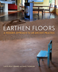 James Thomson, Sukita Reay Crimmel — Earthen floors: a modern approach to an ancient practice
