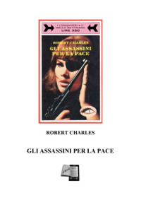 Charles, Robert — Gli assassini per la pace