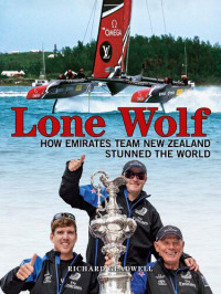 Richard Gladwell — Lone Wolf: How Emirates Team New Zealand stunned the world