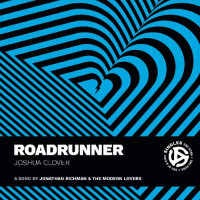 Joshua Clover — Roadrunner: A Song by Jonathan Richman & the Modern Lovers