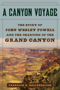 Frederick Dellenbaugh — A Canyon Voyage: The Story of John Wesley Powell and the Charting of the Grand Canyon