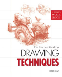 Peter Gray — The Practical Guide to Drawing Techniques