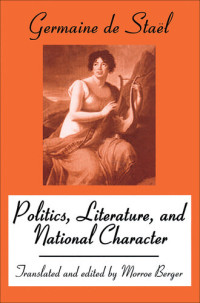 Madame de StaÃ«l (Anne-Louise-Germaine), Germaine de StaÃ«l — Politics, Literature, and National Character