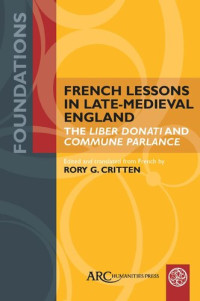 Rory G. Critten (editor) — French Lessons in Late-Medieval England: The "Liber Donati" and "Commune Parlance"