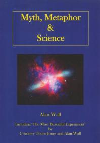 Alan Wall; Goronwy Tudor Jones — Myth, Metaphor and Science