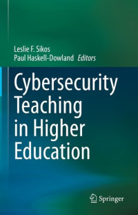 Leslie F. Sikos, Paul Haskell-Dowland, (eds.) — Cybersecurity Teaching in Higher Education