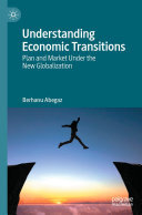 Berhanu Abegaz — Understanding Economic Transitions: Plan and Market Under the New Globalization