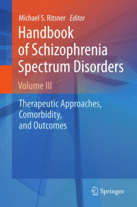 Ritsner, Michael; Ritsner, Michael S — Handbook of Schizophrenia Spectrum Disorders, Volume II: Phenotypic and Endophenotypic Presentations