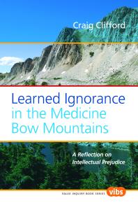 Craig Clifford — Learned Ignorance in the Medicine Bow Mountains: A Reflection on Intellectual Prejudice