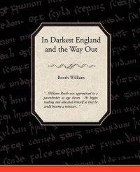 William Booth — In Darkest England, and the Way Out