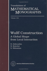 R. Kotecky, and S. Shlosman R. Dobrushin — Wulff Construction: A Global Shape from Local Interaction
