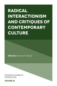Norman K Denzin — Radical Interactionism and Critiques of Contemporary Culture