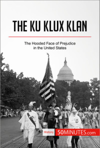 Raphaël Coune (Translated by Emma Hanna)  — The Ku Klux Klan: The Hooded Face of Prejudice in the United States