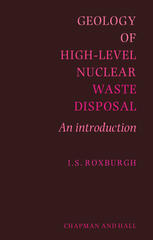 I. S. Roxburgh BSc, MPhil, PhD, DMS (auth.) — Geology of High-Level Nuclear Waste Disposal: An introduction